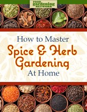 How to Master Spice and Herb Gardening at Home