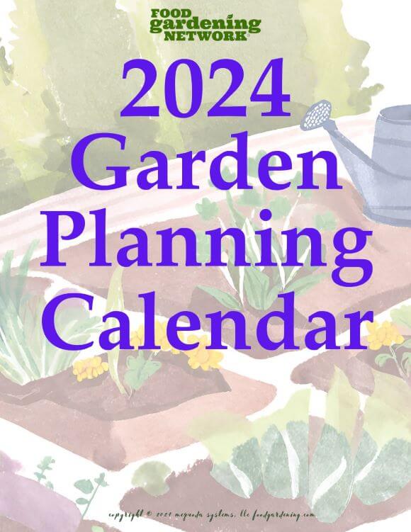 Introducing the 2024 Garden Planning Calendar Food Gardening Network